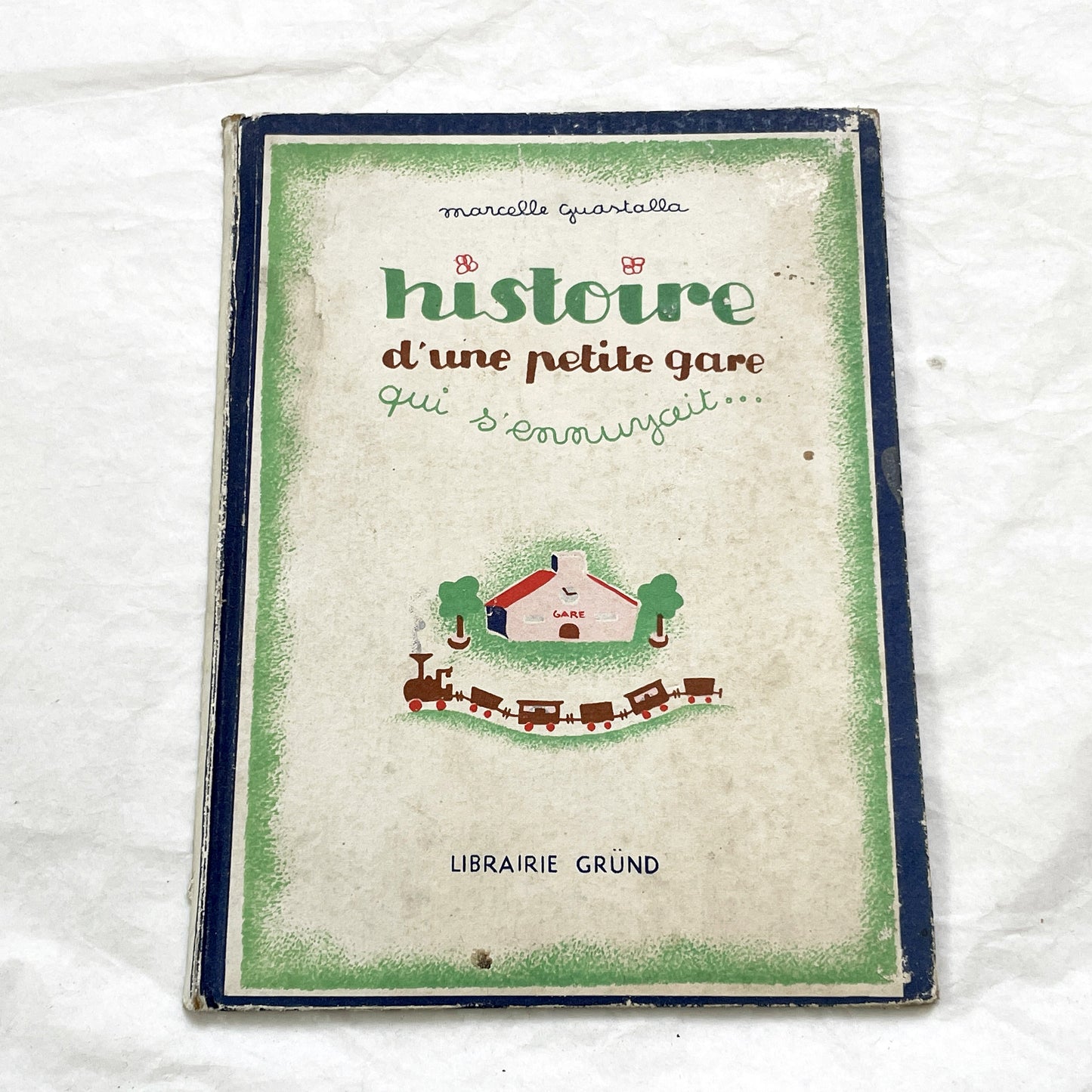 1940s - Histoire d'une Petite Gare qui s'ennuyait - Marcelle Quartalla - Vintage French Children's Illustrated Book - Simone Ohl - Gründ