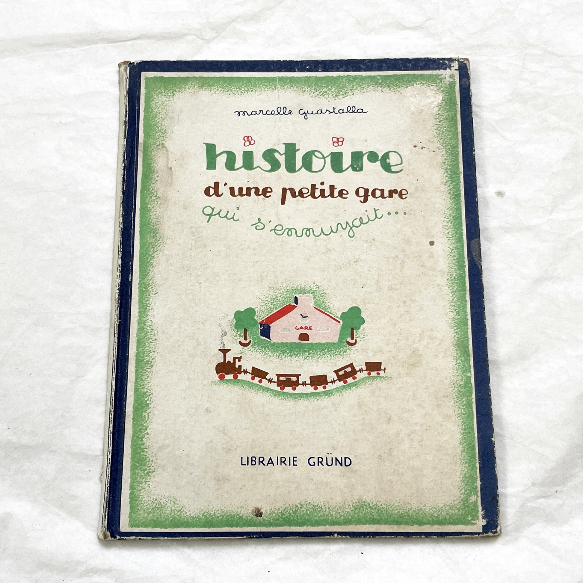 1940s - Histoire d'une Petite Gare qui s'ennuyait - Marcelle Quartalla - Vintage French Children's Illustrated Book - Simone Ohl - Gründ