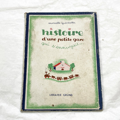 1940s - Histoire d'une Petite Gare qui s'ennuyait - Marcelle Quartalla - Vintage French Children's Illustrated Book - Simone Ohl - Gründ