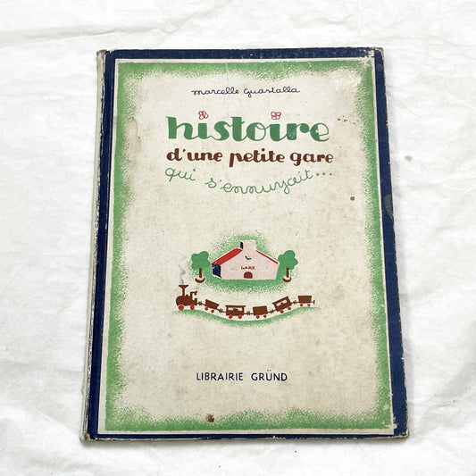 1940s - Histoire d'une Petite Gare qui s'ennuyait - Marcelle Quartalla - Vintage French Children's Illustrated Book - Simone Ohl - Gründ